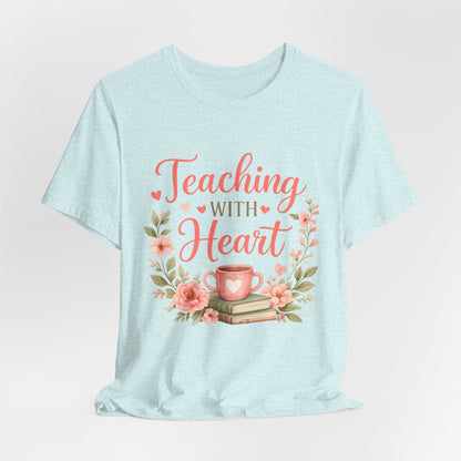 Teaching With Heart Teacher Graphic Tee