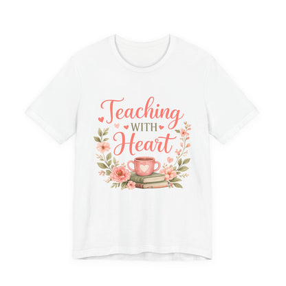 Teaching With Heart Teacher Graphic Tee