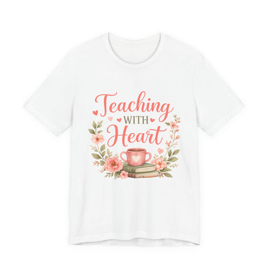 Teaching With Heart Teacher Graphic Tee
