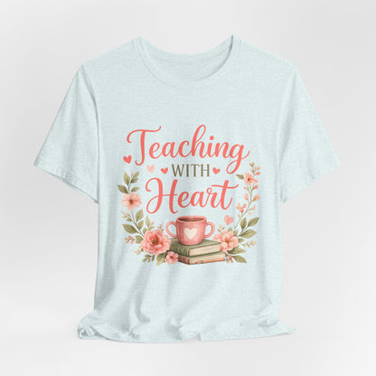 Teaching With Heart Teacher Graphic Tee
