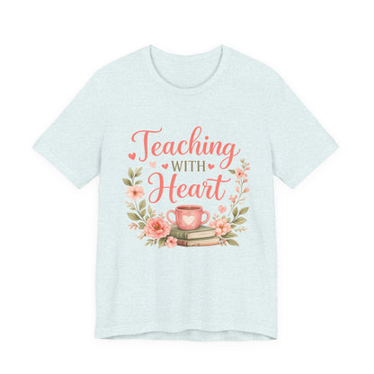 Teaching With Heart Teacher Graphic Tee