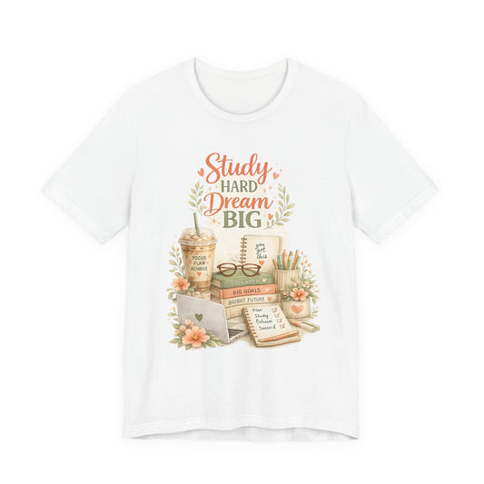 Study Hard Dream Big T-Shirt – Inspirational Student Tee