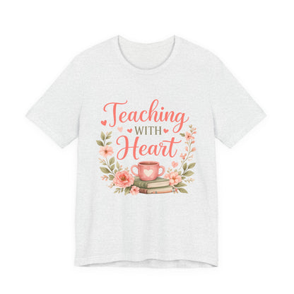 Teaching With Heart Teacher Graphic Tee