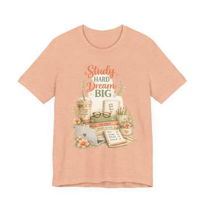 Study Hard Dream Big T-Shirt – Inspirational Student Tee