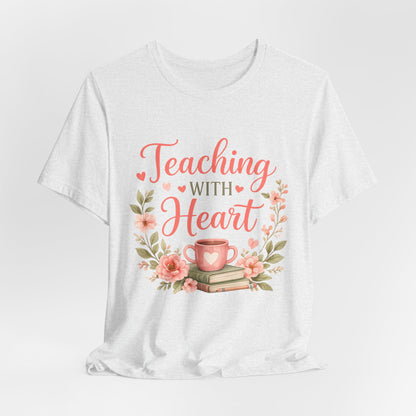 Teaching With Heart Teacher Graphic Tee