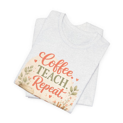 "Coffee. Teach. Repeat." Floral Teacher Tee