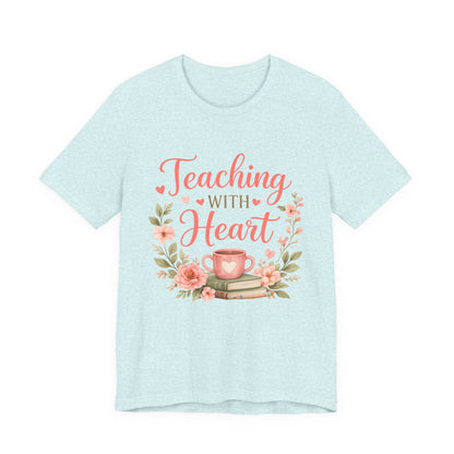Teaching With Heart Teacher Graphic Tee