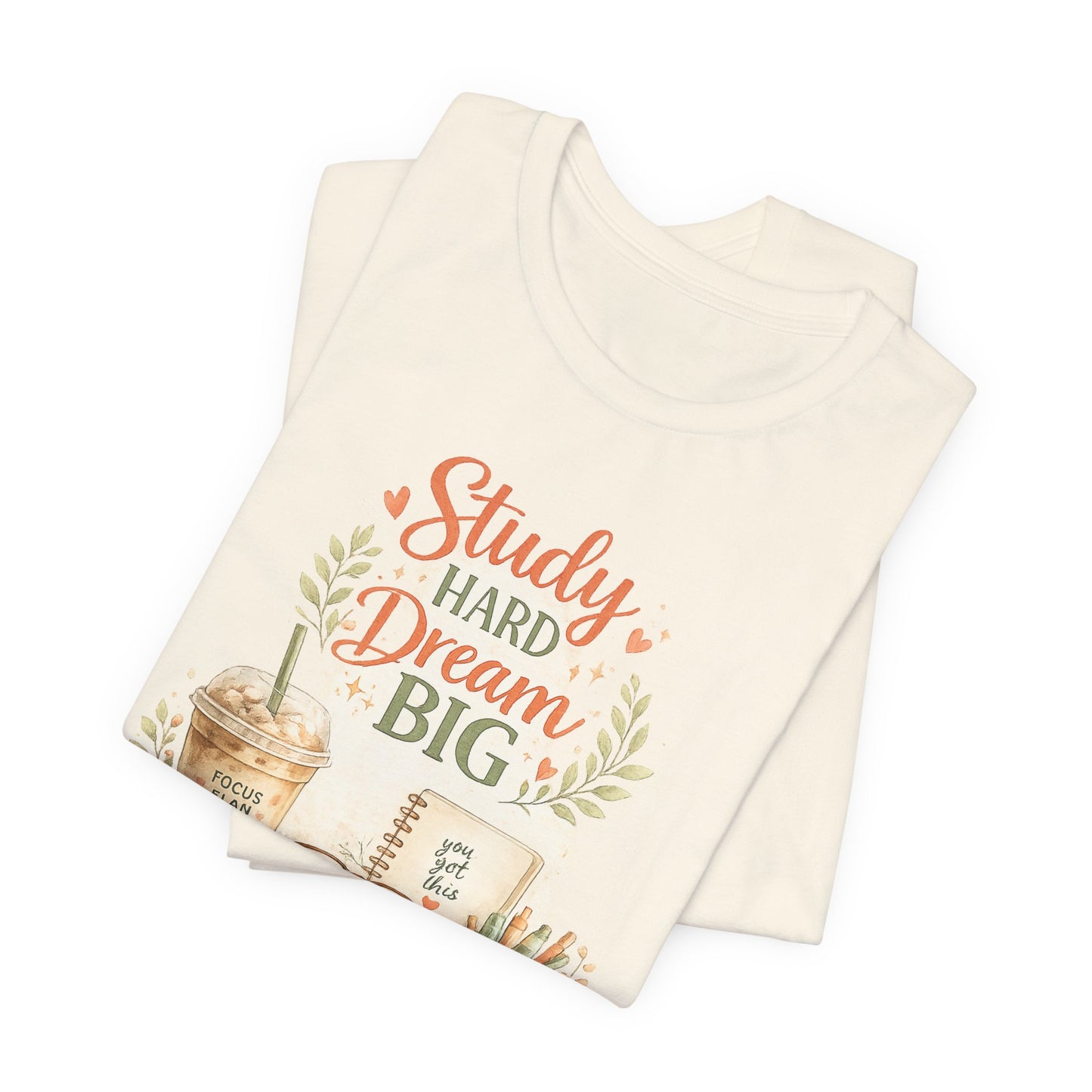 Study Hard Dream Big T-Shirt – Inspirational Student Tee