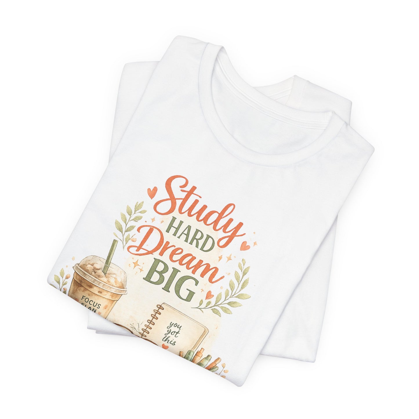 Study Hard Dream Big T-Shirt – Inspirational Student Tee