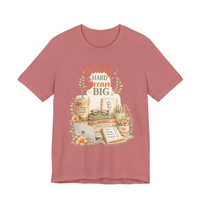 Study Hard Dream Big T-Shirt – Inspirational Student Tee