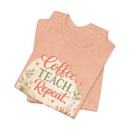"Coffee. Teach. Repeat." Floral Teacher Tee