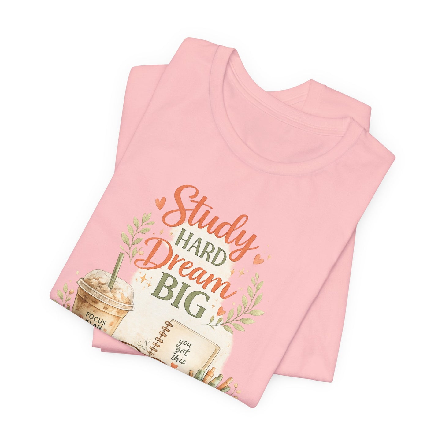 Study Hard Dream Big T-Shirt – Inspirational Student Tee