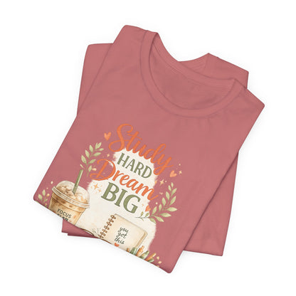 Study Hard Dream Big T-Shirt – Inspirational Student Tee