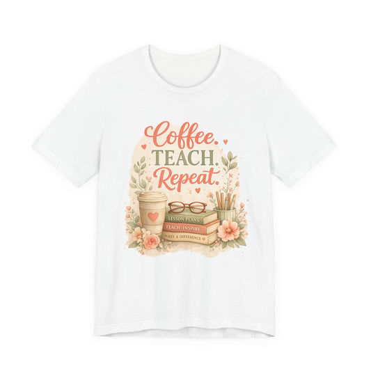 "Coffee. Teach. Repeat." Floral Teacher Tee