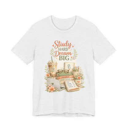 Study Hard Dream Big T-Shirt – Inspirational Student Tee