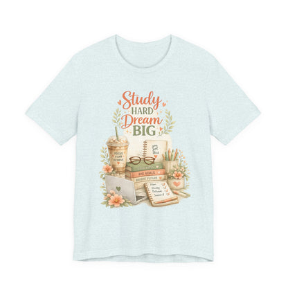 Study Hard Dream Big T-Shirt – Inspirational Student Tee