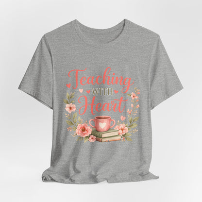 Teaching With Heart Teacher Graphic Tee