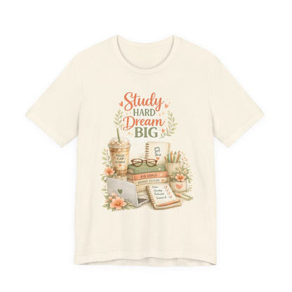 Study Hard Dream Big T-Shirt – Inspirational Student Tee