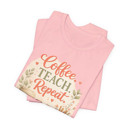 "Coffee. Teach. Repeat." Floral Teacher Tee