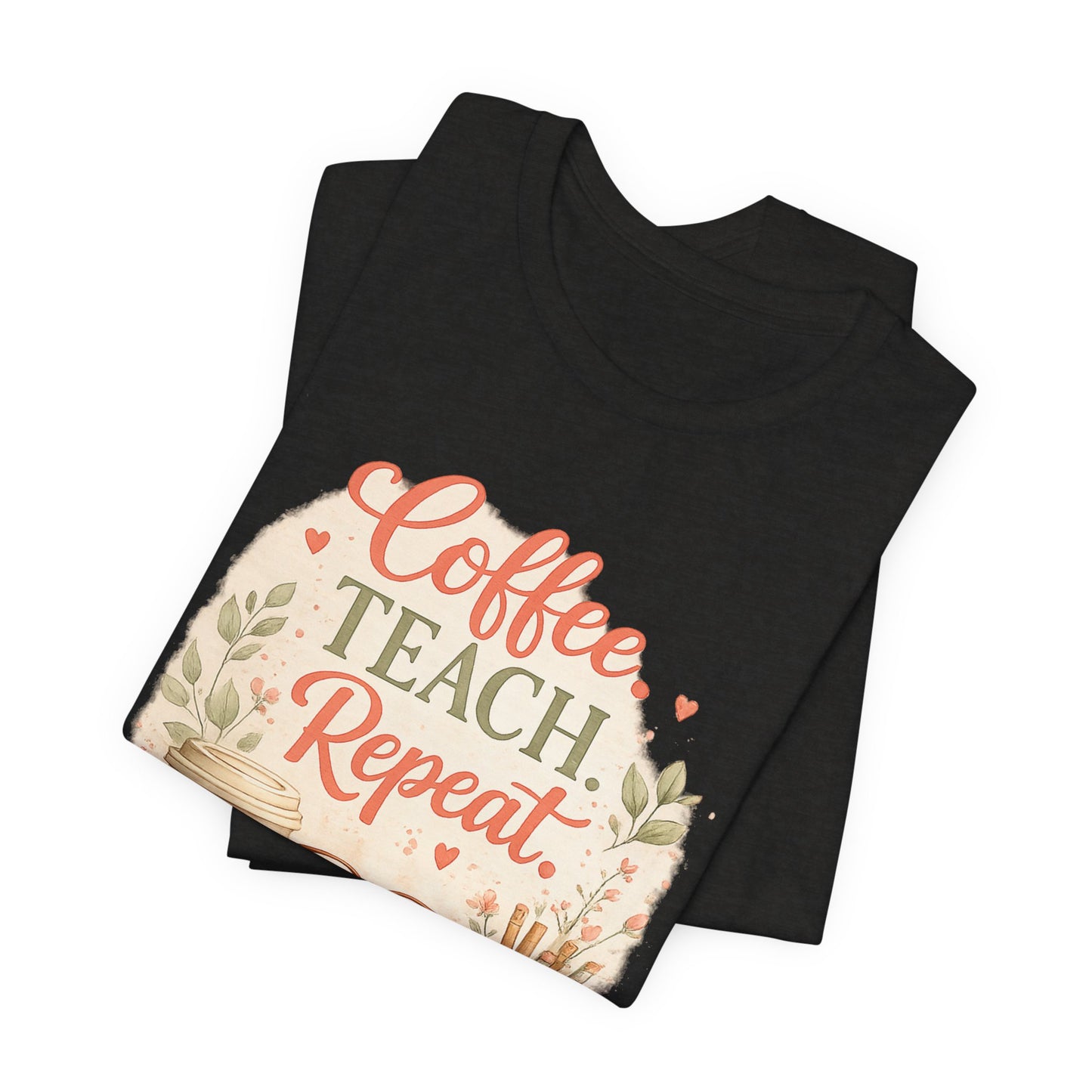 "Coffee. Teach. Repeat." Floral Teacher Tee