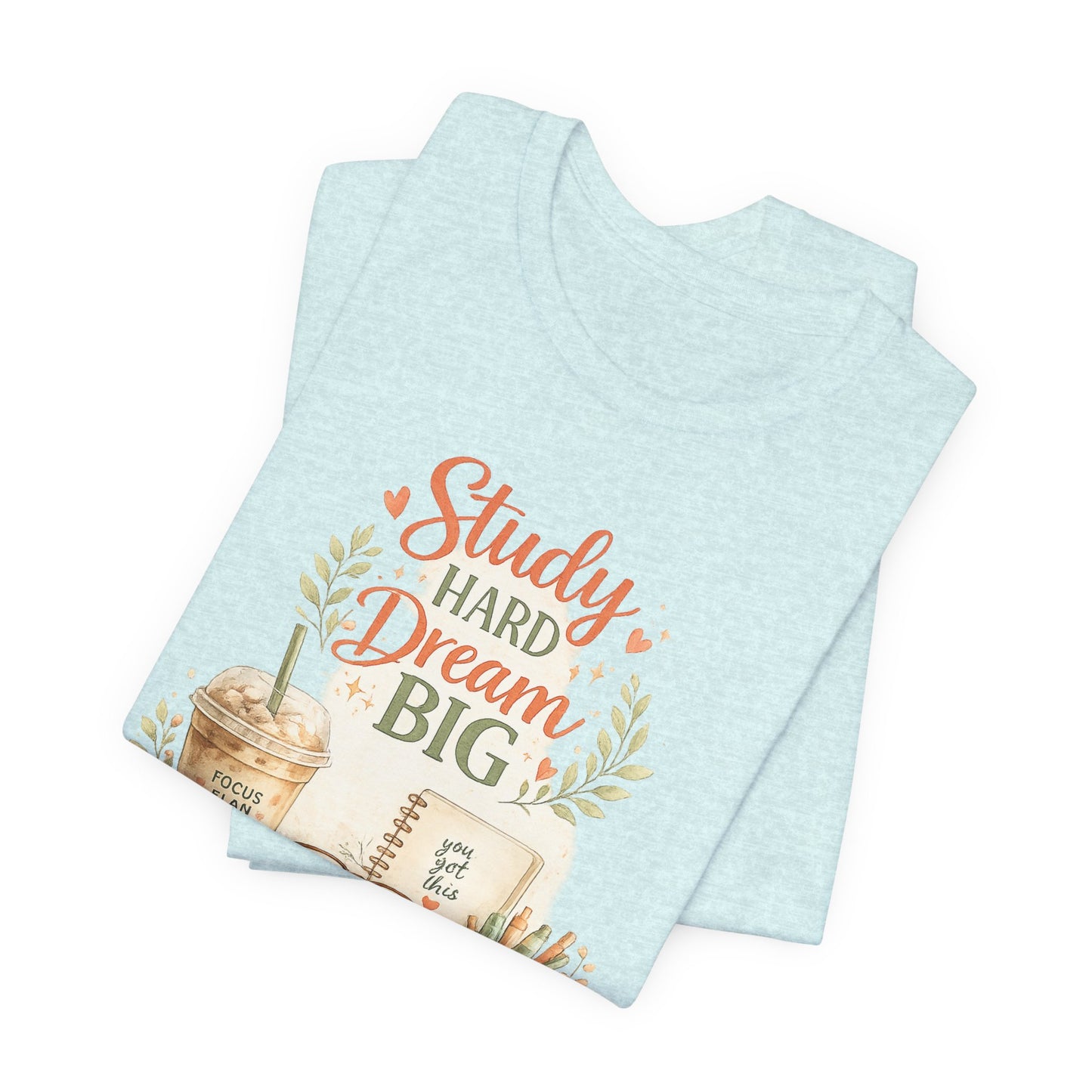 Study Hard Dream Big T-Shirt – Inspirational Student Tee