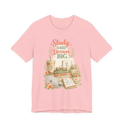 Study Hard Dream Big T-Shirt – Inspirational Student Tee